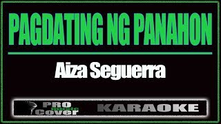 Pagdating Ng Panahon  AIZA SEGUERRA KARAOKE [upl. by Killigrew]