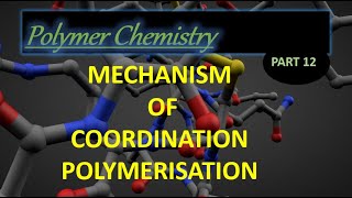 Mechanism of Coordination Polymerization I Polymer chemistry lec 12 [upl. by Peltz383]