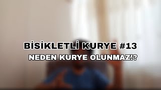 BİSİKLETLİ KURYE 13 NEDEN KURYE OLUNMAZ [upl. by Egan]