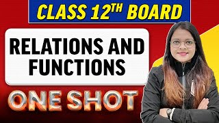 RELATIONS AND FUNCTIONS  Complete Chapter in 1 Shot  Class 12th BoardNCERT [upl. by Wolcott920]