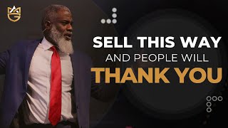 Sell This Way amp Have People Thanking You  Selling Simplified [upl. by Corb]