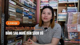 Đằng Sau Nghề Bán Sách Cũ  Start up Nguyễn Việt Anh  Sống 247 [upl. by Winograd]