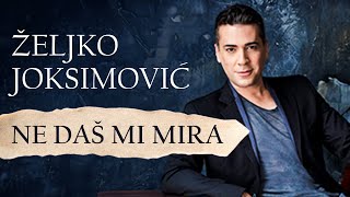 Željko Joksimović  Ne daš mi mira Official Music Audio [upl. by Kristof]