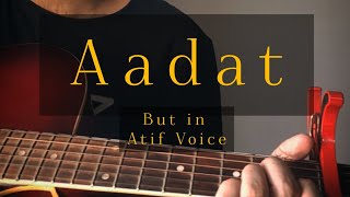 Aadat  Cover in Atif Aslam Voice [upl. by Kee]