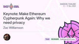 Keynote Make Ethereum Cypherpunk Again Why we need privacy [upl. by Asiak]