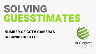 Solving a Guesstimate  Number of CCTV Cameras in Banks in Delhi [upl. by Nicoline768]