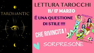 CHE STILE  💥💥💥 SORPRESONE  Previsioni dall 11 al 17 Marzo  letturatarocchi [upl. by Dranik]