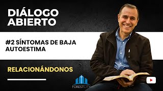 Diálogo Abierto  Relacionándonos  2 Síntomas de baja autoestima [upl. by Roldan347]