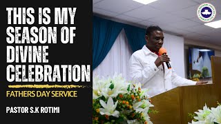 This is my Season of Divine Celebration  Pastor SK Rotimi  Fathers Day Service I RCCG KKT [upl. by Brieta301]