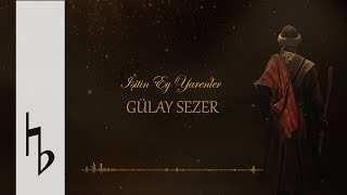 Gülay Sezer I Gel Gör Beni I İşitin Ey Yarenler Official Lyric Video [upl. by Neelyk]