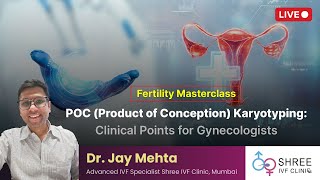 Fertility Masterclass 68 POC Product of Conception Karyotyping Clinical Points for Gynecologists [upl. by Inat742]