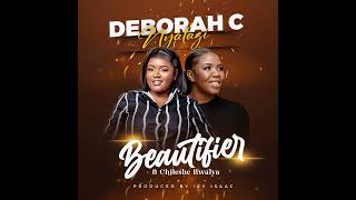 Beautifier  Deborah C ft Chileshe Bwalya Audio [upl. by Macy]