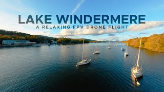 Lake Windermere Drone Flight  Lake District  Drone Relaxation  FPV [upl. by Srevart]