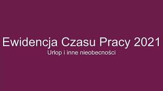 Ewidencja Czasu Pracy 2021  urlopy i inne nieobecności [upl. by Ecirtnuahs559]