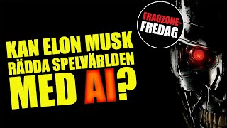 Nu ska Elon Musk göra AIspel  i Fragzone Fredag [upl. by Ylirama504]