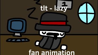 tlt  lazy fan animation [upl. by Thgiled]