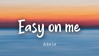 Adele — Easy on me Lyrics [upl. by Allbee]