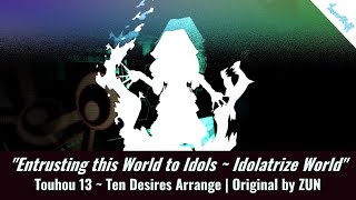 Entrusting this World to Idols  Idolatrize World Touhou 13  Ten Desires Arrange [upl. by Juliano]