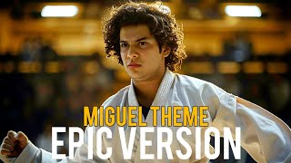 COBRA KAI 6  MIGUEL THEME  EPIC VERSION [upl. by Lodmilla]