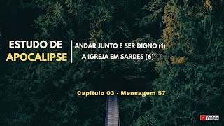 Andar junto e ser digno 1  A igreja em Sardes 6  Estudo de Apocalipse 57 [upl. by Harlin]