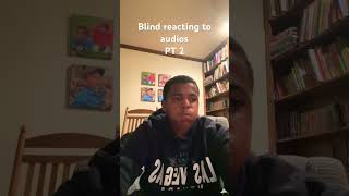 Blind reacting to audios Pt 2￼ [upl. by Bethesde30]