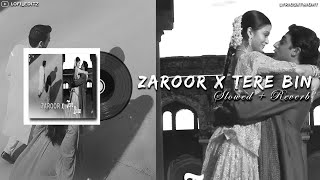 Zaroor X Tere Bin Slowed  Reverb Remix  trending lofimusic slowedandreverb [upl. by Slorac5]