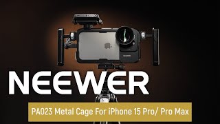 Introducing the NEEWER PA023 Metal Cage For iPhone 15 Pro Pro Max [upl. by Mair]