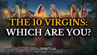 Understand the Meaning of the Parable of the Ten Virgins in Detail  Spiritual Maturity Lesson 71 [upl. by Zelma]