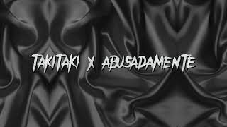 Takitaki x abusadamente [upl. by Renault]