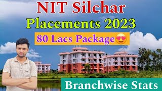 80 Lacs Package😍  NIT Silchar Placements 2023🔥  Branchwise stats  Record Breaking😱 [upl. by Yreffej]