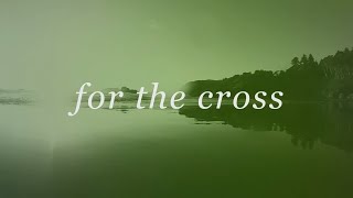 For The Cross Official Lyric Video  Brian amp Jenn Johnson  Tides [upl. by La629]