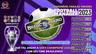 Football Manager  MOD Brasil Supremo Apresentação O Brasil no Continente Europeu [upl. by Harness839]