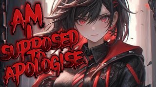 nightcore  Am I supposed to apologise 《 lyrics 》 [upl. by Pasco]