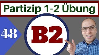 B2 48 الدرس  Übungen  Partizip 1 und 2 als Adjektiv [upl. by Urial598]