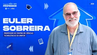 319 EULER SOBREIRA  OS NORDESTINOS PELO MUNDO E UNIFOR ESPECIAL DIA DO PROFESSOR [upl. by Sandro]