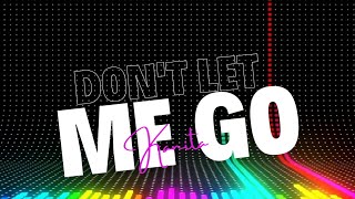 DONT LET ME GO  KANITA LYRICS EDM MUSIC 2024 [upl. by Nine988]