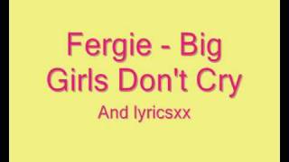 Fergie big girls dont cry lyrics [upl. by Anirhtak808]