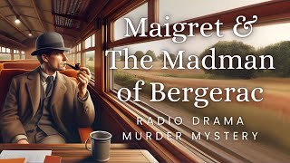 Maigret amp the Madman of Bergerac  Murder Mystery  Radio Drama [upl. by Olethea]