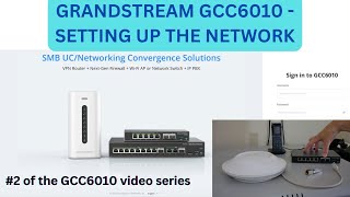 Grandstream GCC6010  Setting Up The Network [upl. by Clorinda]