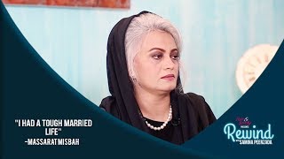 Masarrat Misbah On Her Divorce And Tough Marriage  Rewind With Samina Peerzada [upl. by Criswell]