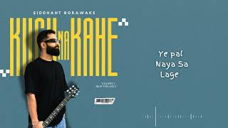 Kuch Na Kahe  Siddhant Borawake  Official Lyric Video [upl. by Erodisi539]