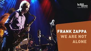 Frank Zappa quotWE ARE NOT ALONEquot  Frankfurt Radio Big Band  Mike Holober  Jazz From Hell [upl. by Lillian]