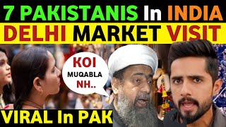 7 PAKISTANIS IN DELHI INDIA VIDEO VIRAL IN PAKISTAN AFTER INDIAS VISIT  PAK PUBLIC REACTION REAL [upl. by Aehsrop]