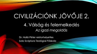 Civilizációnk jövője 2  4  Válság és felemelkedés  Az igazi megoldás [upl. by Nebeur]