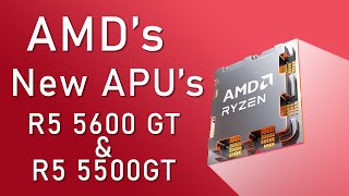 AMDs New Ryzen 5 5600Gt amp 5500GT AM4 APUs  NEW APUs for Budget Gamers [upl. by Aromat]