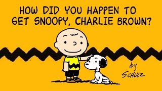 How Did You Happen to Get Snoopy Charlie Brown  A Peanuts Cartoon [upl. by Drofdarb]