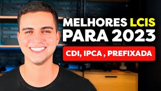 🥇 MELHORES LCIS PARA 2023 CDI IPCA E PREFIXADAS [upl. by Erised588]