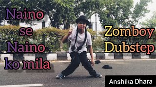 Nain se Naino ko mila x Zomboy Dubstep Dance cover  Dance 6 audition [upl. by Hephzipah]