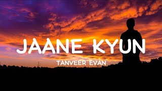 Jaane kyun  Tanveer Evan slowedreverb plz viral song [upl. by Frolick]