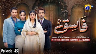 Fasiq  Episode 45  6th January 2022  HAR PAL GEO [upl. by Ekalb]